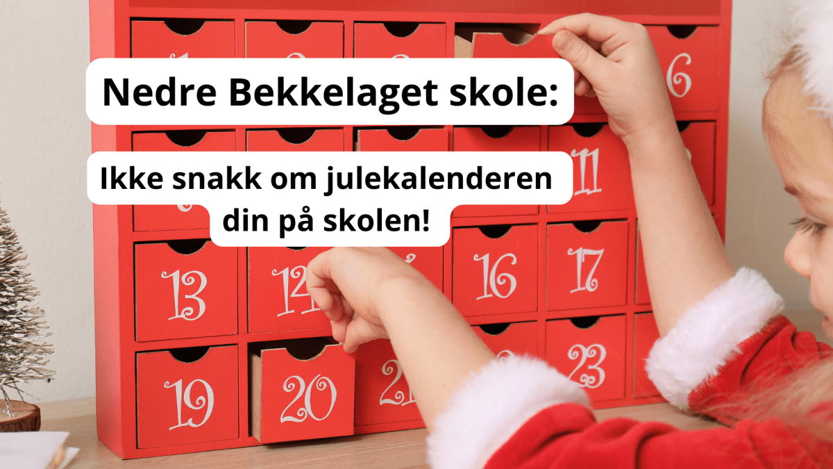 Nedre Bekkelaget skole: Ikke snakk om julekalenderen din p&aring;&nbsp;skolen